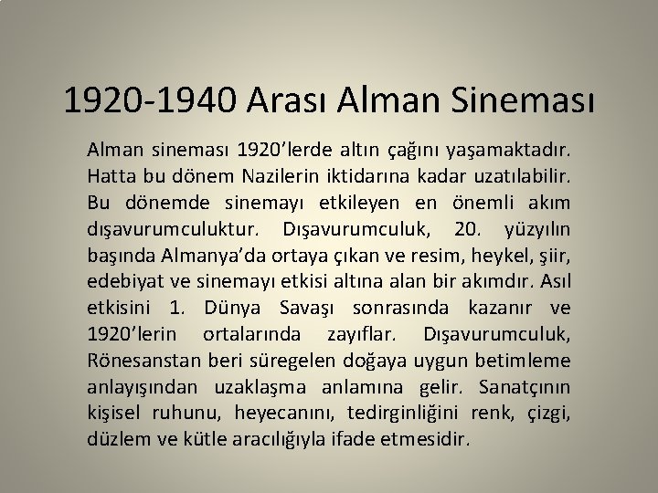 1920 -1940 Arası Alman Sineması Alman sineması 1920’lerde altın çağını yaşamaktadır. Hatta bu dönem