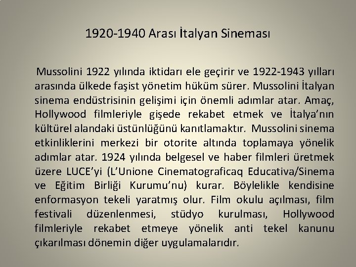 1920 -1940 Arası İtalyan Sineması Mussolini 1922 yılında iktidarı ele geçirir ve 1922 -1943