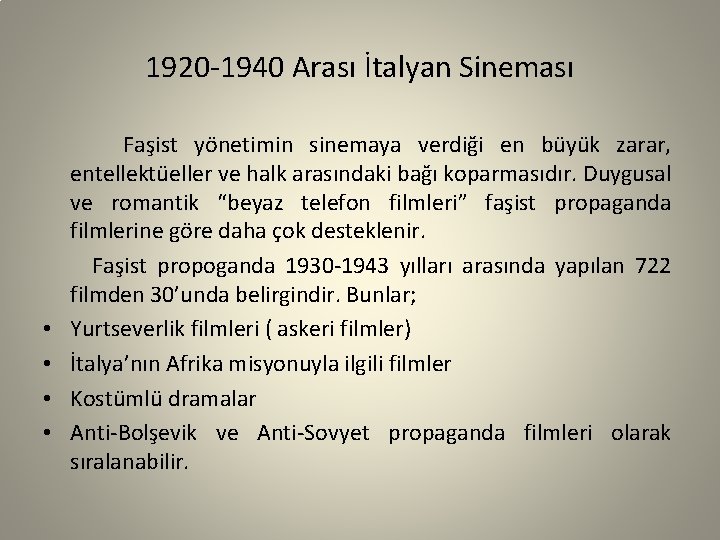 1920 -1940 Arası İtalyan Sineması • • Faşist yönetimin sinemaya verdiği en büyük zarar,
