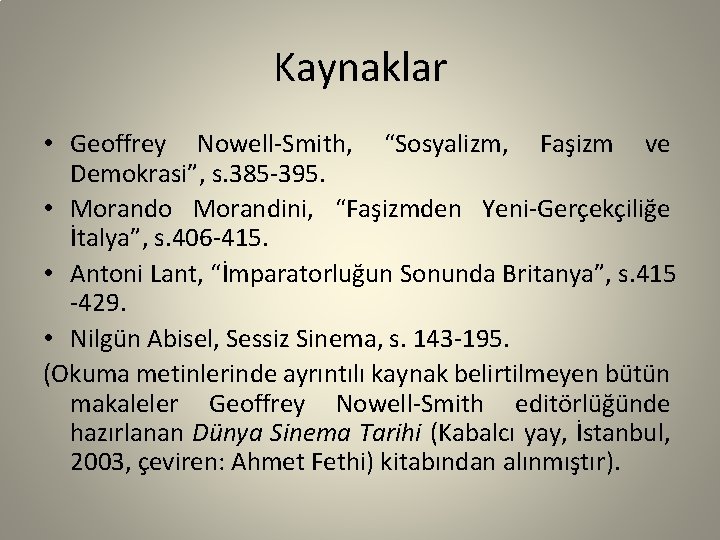 Kaynaklar • Geoffrey Nowell-Smith, “Sosyalizm, Faşizm ve Demokrasi”, s. 385 -395. • Morando Morandini,