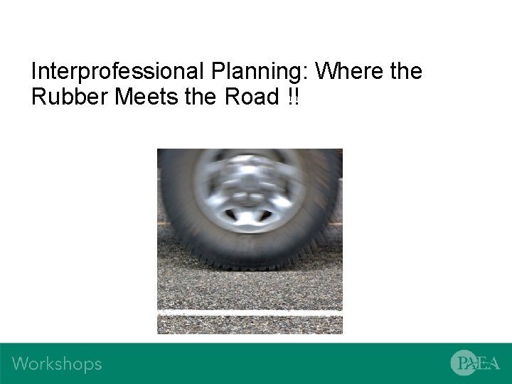 Interprofessional Planning: Where the Rubber Meets the Road !! 