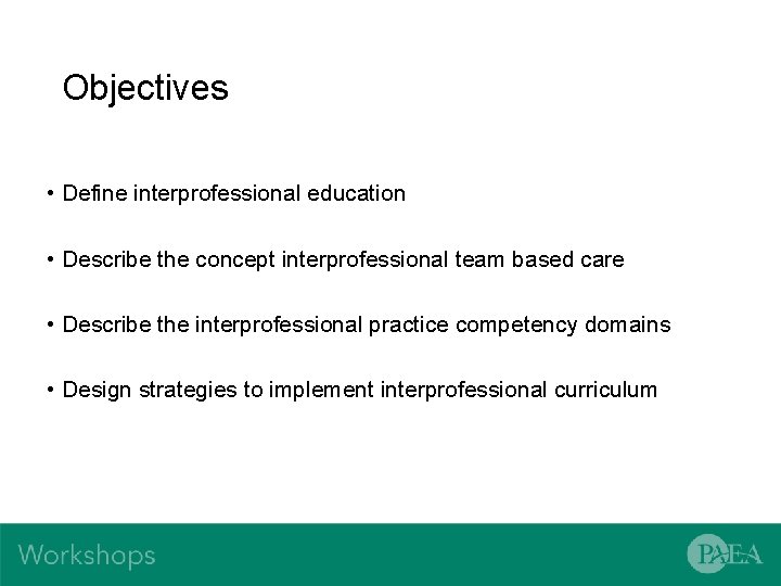 Objectives • Define interprofessional education • Describe the concept interprofessional team based care •