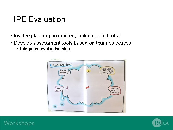 IPE Evaluation • Involve planning committee, including students ! • Develop assessment tools based