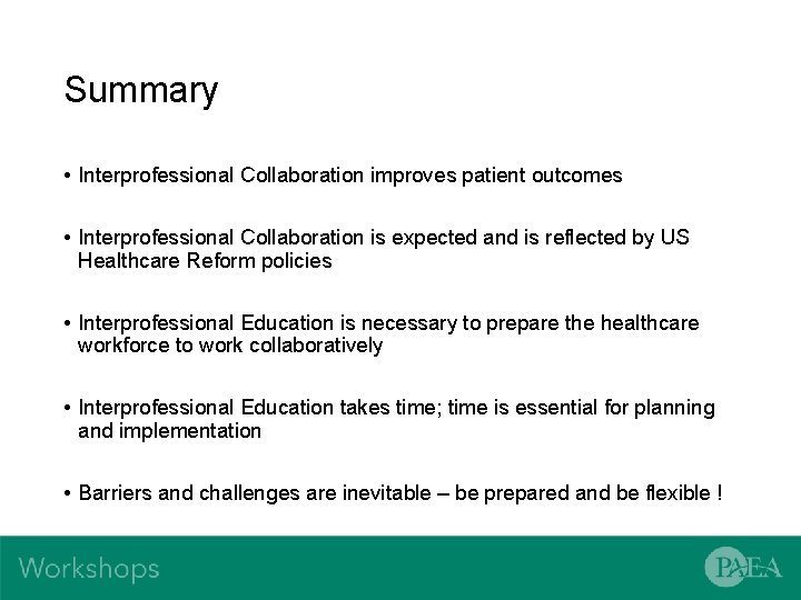 Summary • Interprofessional Collaboration improves patient outcomes • Interprofessional Collaboration is expected and is