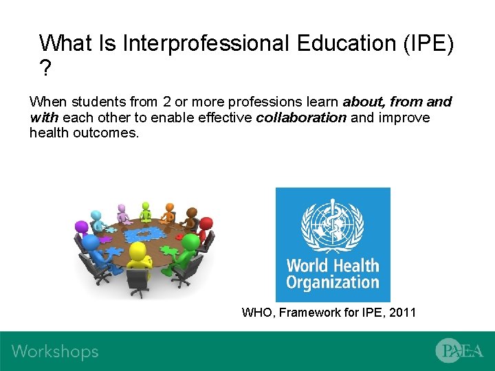What Is Interprofessional Education (IPE) ? When students from 2 or more professions learn