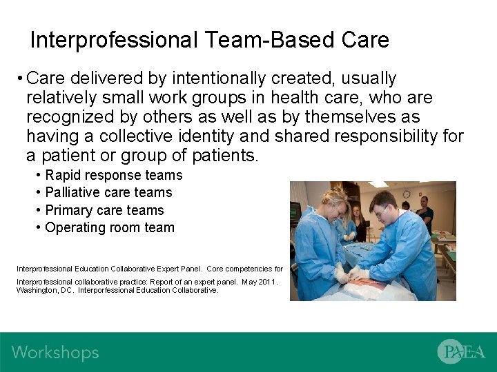 Interprofessional Team-Based Care • Care delivered by intentionally created, usually relatively small work groups