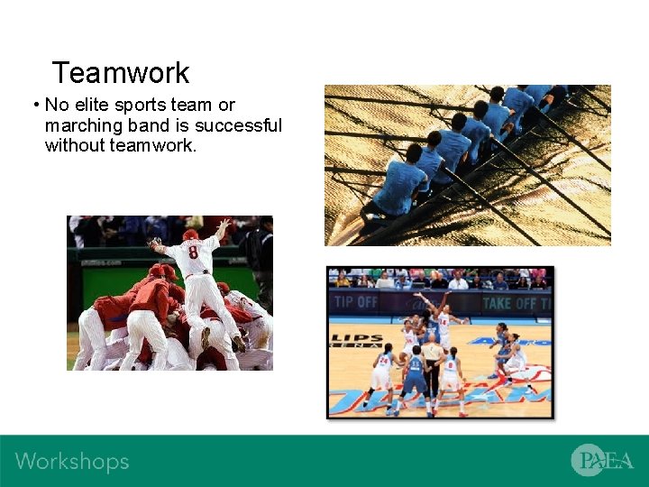 Teamwork • No elite sports team or marching band is successful without teamwork. 