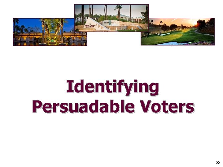 Identifying Persuadable Voters 22 