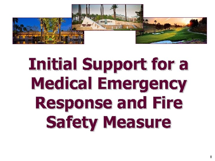 Initial Support for a Medical Emergency Response and Fire Safety Measure 8 