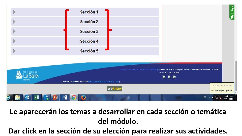 Le aparecerán los temas a desarrollar en cada sección o temática del módulo. Dar Le aparecerán los temas a desarrollar en cada sección o temática del módulo. Dar