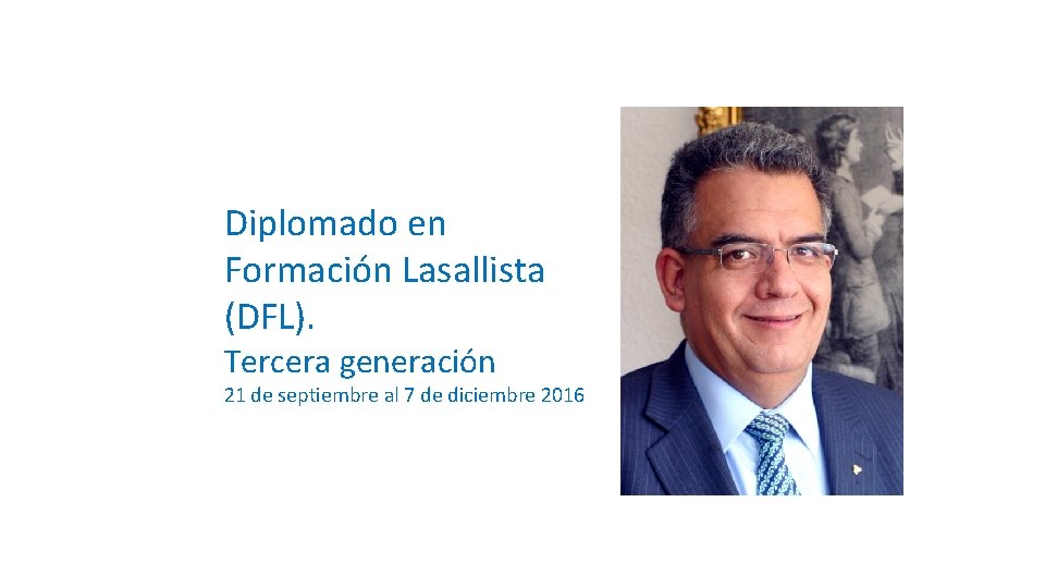 Diplomado en Formación Lasallista (DFL). Tercera generación 21 de septiembre al 7 de diciembre