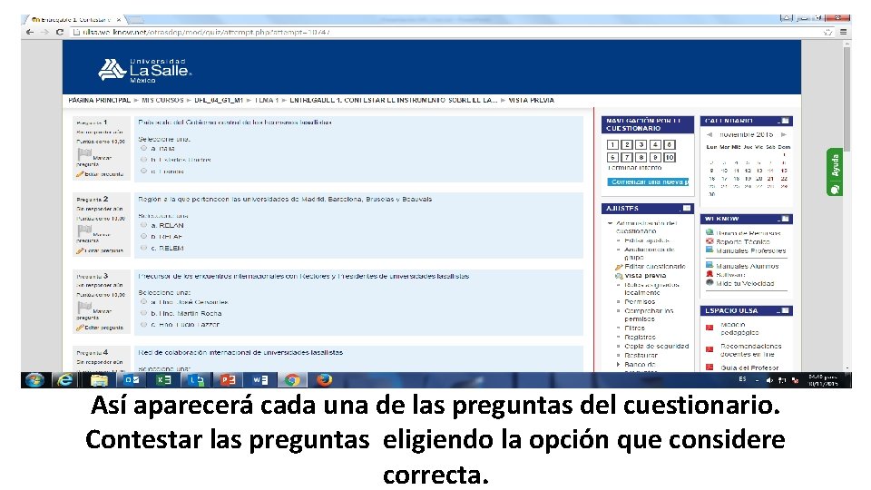 Así aparecerá cada una de las preguntas del cuestionario. Contestar las preguntas eligiendo la