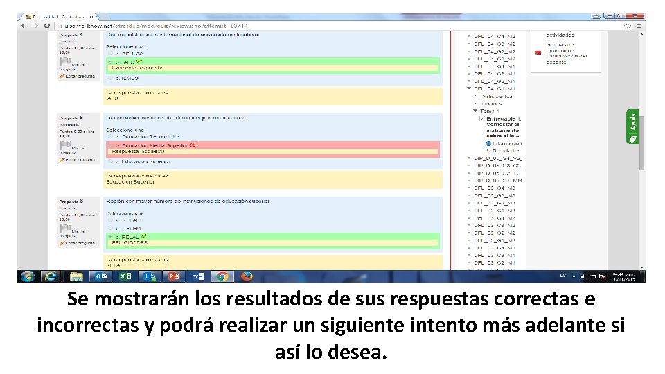 Se mostrarán los resultados de sus respuestas correctas e incorrectas y podrá realizar un Se mostrarán los resultados de sus respuestas correctas e incorrectas y podrá realizar un
