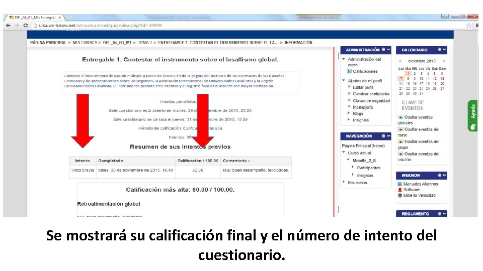 Se mostrará su calificación final y el número de intento del cuestionario. 