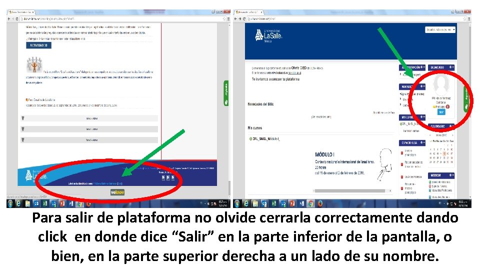 Para salir de plataforma no olvide cerrarla correctamente dando click en donde dice “Salir”