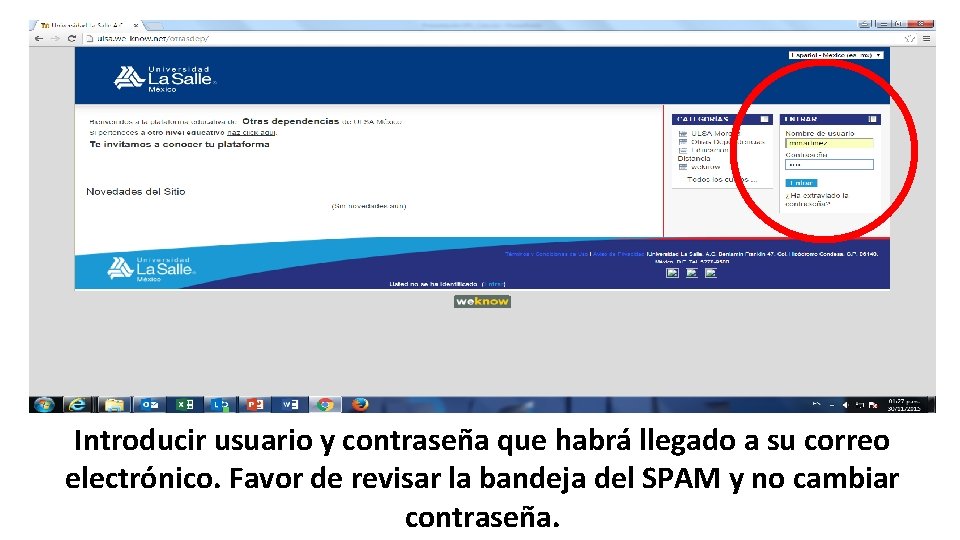 Introducir usuario y contraseña que habrá llegado a su correo electrónico. Favor de revisar