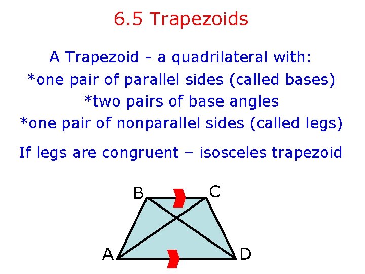 6. 5 Trapezoids A Trapezoid - a quadrilateral with: *one pair of parallel sides