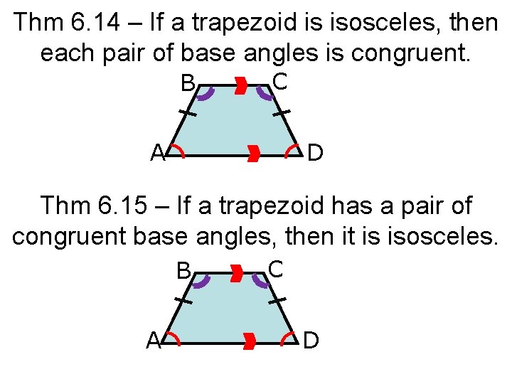 Thm 6. 14 – If a trapezoid is isosceles, then each pair of base