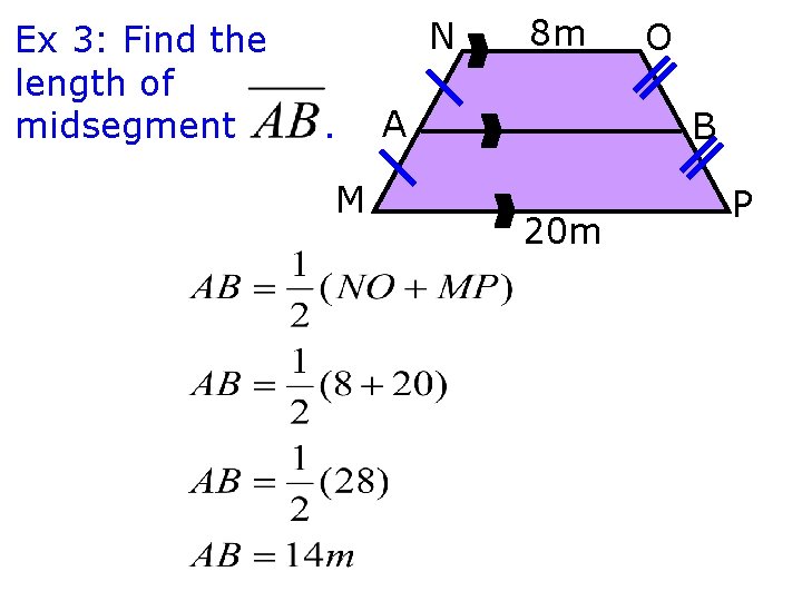 Ex 3: Find the length of midsegment N. M 8 m A O B