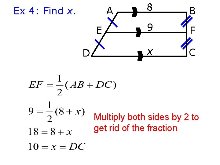 Ex 4: Find x. A E D 8 B 9 F x C Multiply