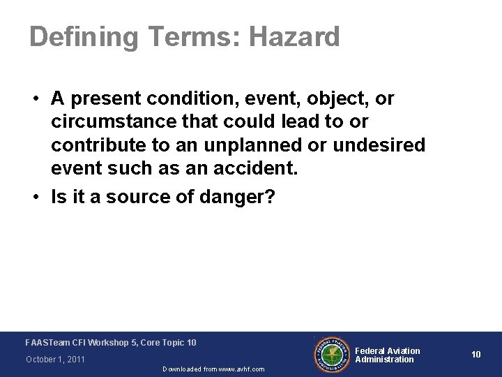 Defining Terms: Hazard • A present condition, event, object, or circumstance that could lead