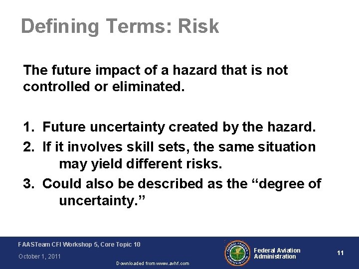Defining Terms: Risk The future impact of a hazard that is not controlled or