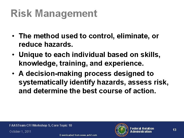 Risk Management • The method used to control, eliminate, or reduce hazards. • Unique