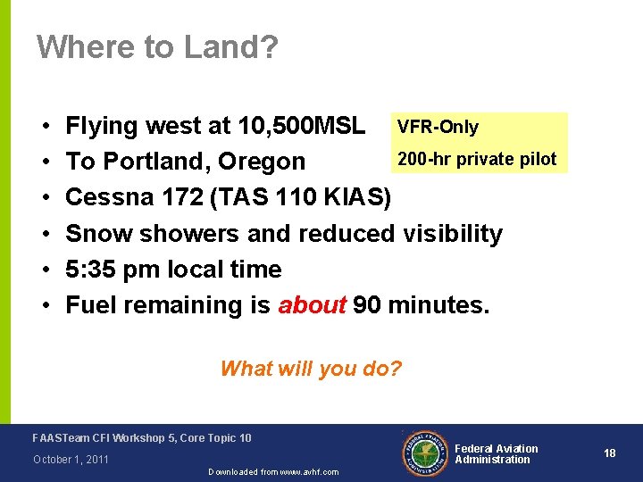 Where to Land? • • • Flying west at 10, 500 MSL VFR-Only 200