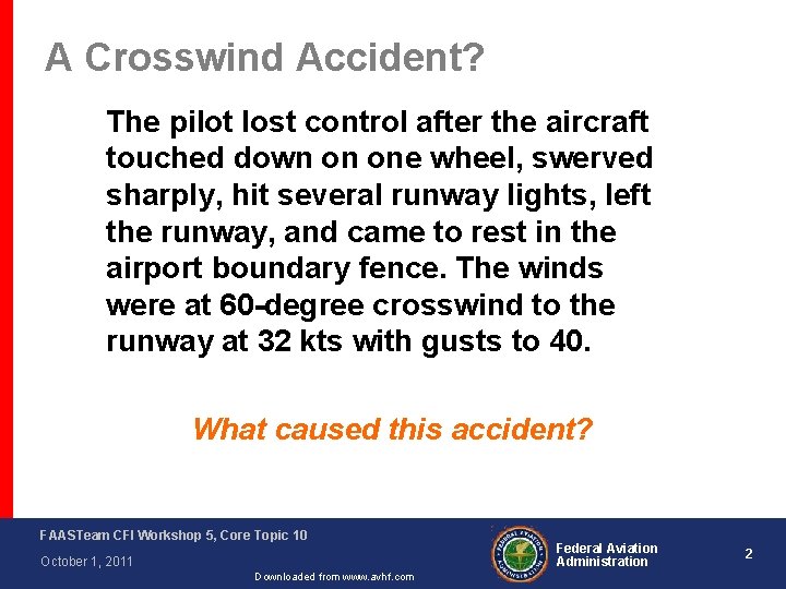 A Crosswind Accident? The pilot lost control after the aircraft touched down on one