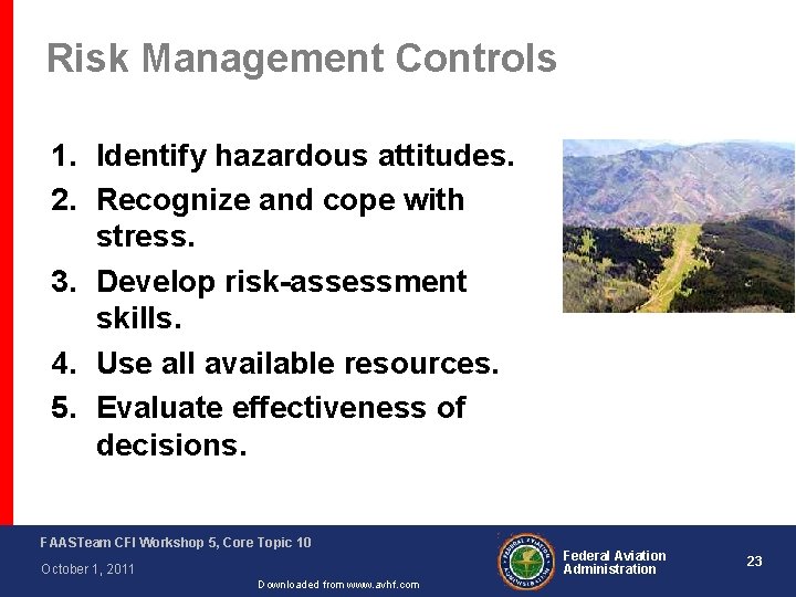 Risk Management Controls 1. Identify hazardous attitudes. 2. Recognize and cope with stress. 3.