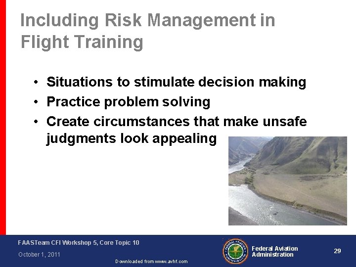 Including Risk Management in Flight Training • Situations to stimulate decision making • Practice