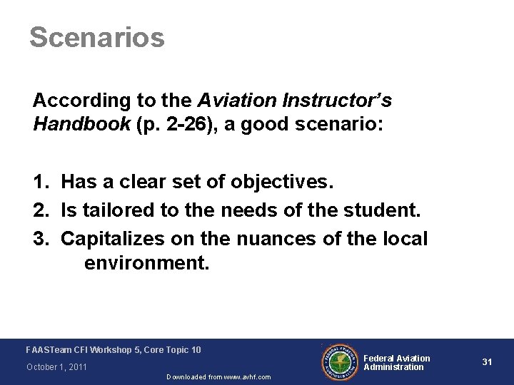 Scenarios According to the Aviation Instructor’s Handbook (p. 2 -26), a good scenario: 1.