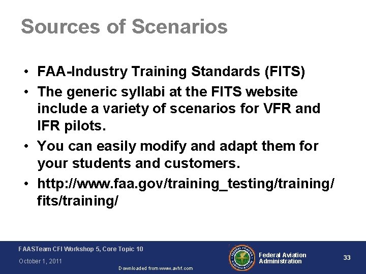 Sources of Scenarios • FAA-Industry Training Standards (FITS) • The generic syllabi at the