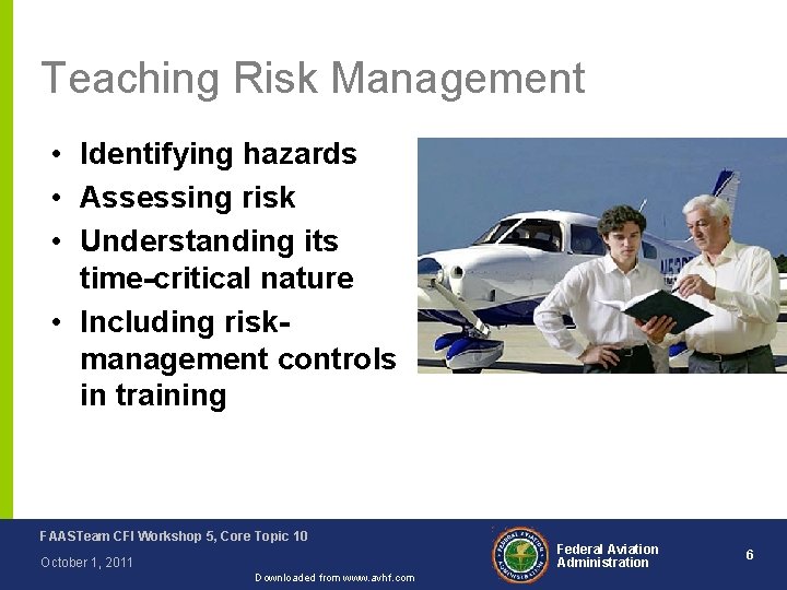 Teaching Risk Management • Identifying hazards • Assessing risk • Understanding its time-critical nature