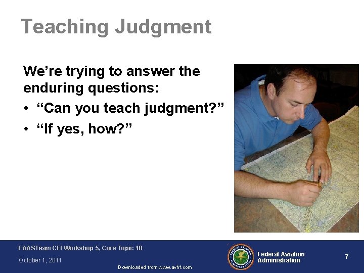 Teaching Judgment We’re trying to answer the enduring questions: • “Can you teach judgment?