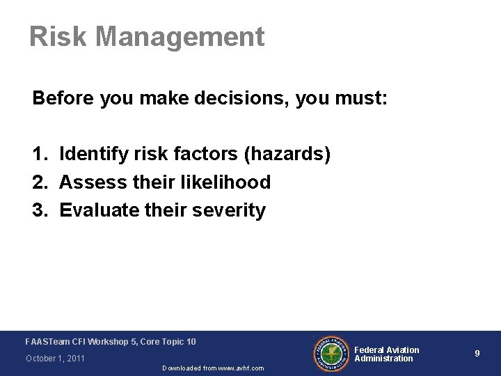 Risk Management Before you make decisions, you must: 1. Identify risk factors (hazards) 2.