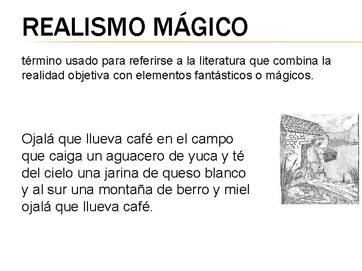 REALISMO MÁGICO término usado para referirse a la literatura que combina la realidad objetiva