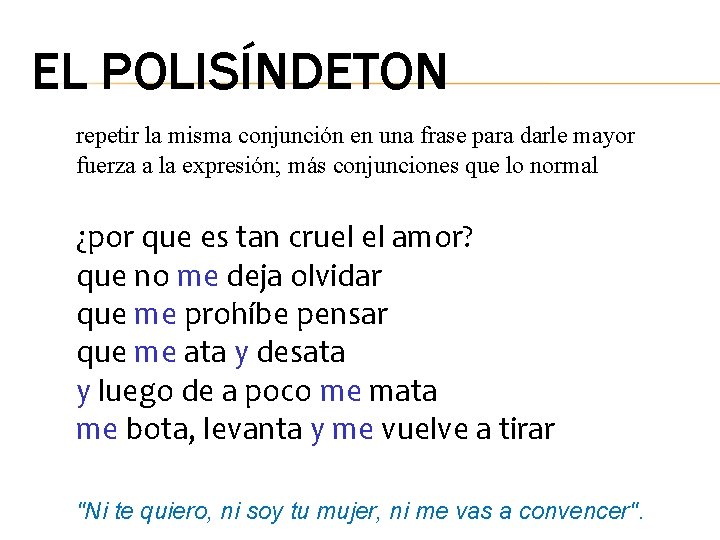 EL POLISÍNDETON repetir la misma conjunción en una frase para darle mayor fuerza a