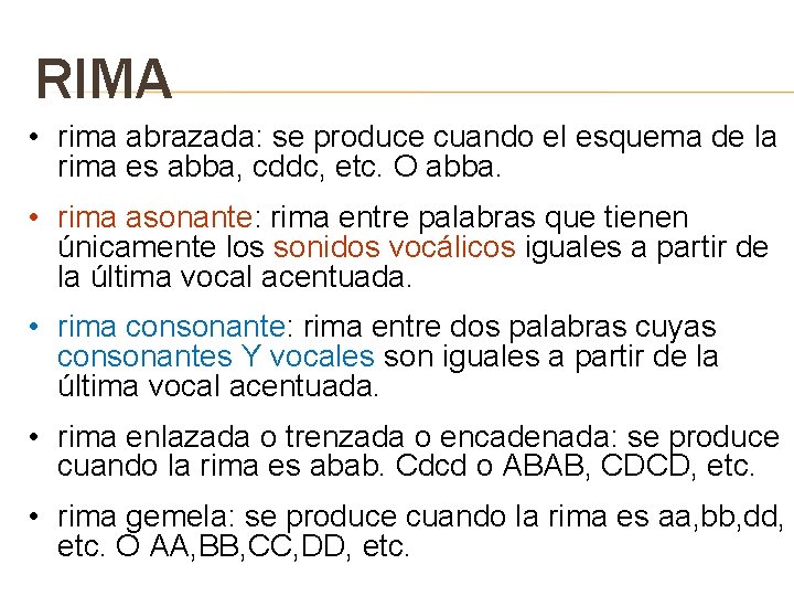 RIMA • rima abrazada: se produce cuando el esquema de la rima es abba,