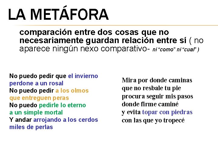 LA METÁFORA comparación entre dos cosas que no necesariamente guardan relación entre sí (