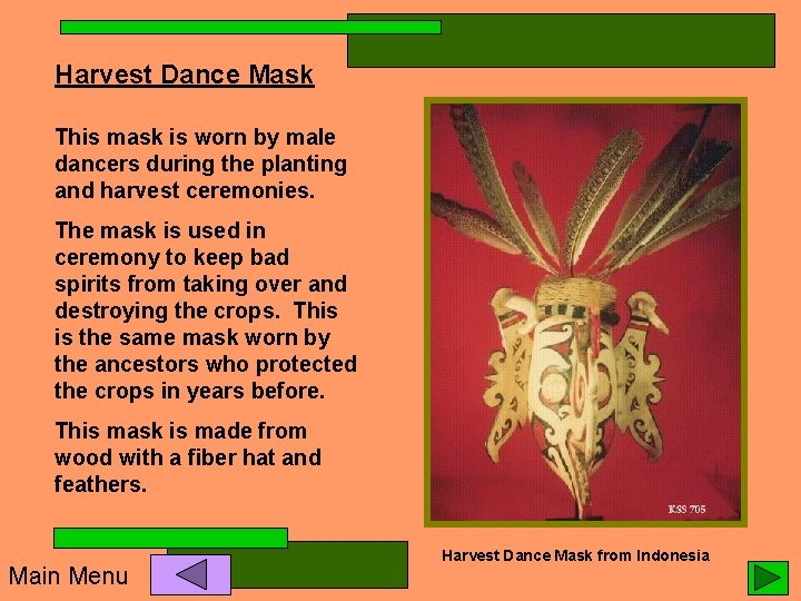 Harvest Dance Mask This mask is worn by male dancers during the planting and