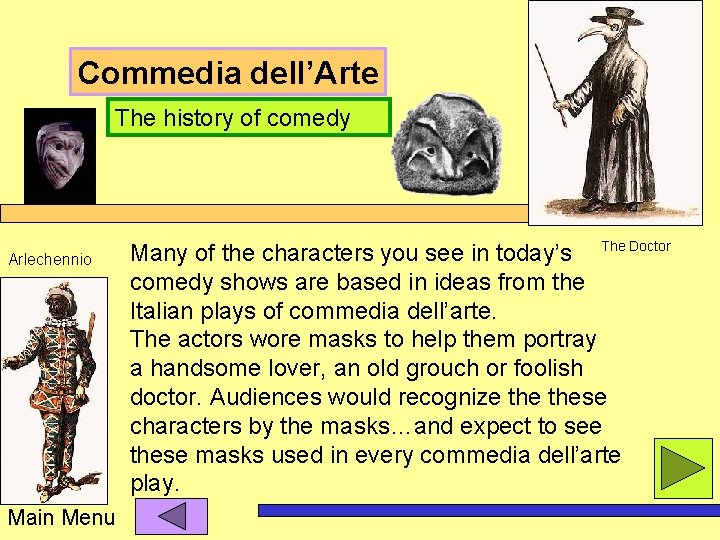 Commedia dell’Arte The history of comedy Arlechennio Main Menu Many of the characters you