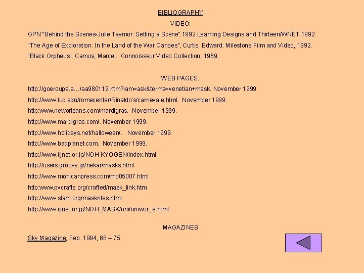 BIBLIOGRAPHY VIDEO: GPN “Behind the Scenes-Julie Taymor: Setting a Scene”. 1992 Learning Designs and