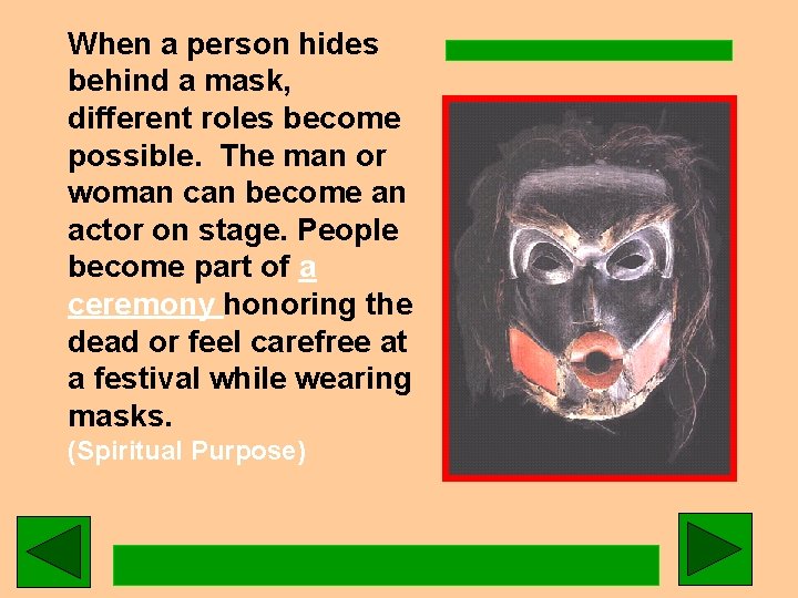When a person hides behind a mask, different roles become possible. The man or