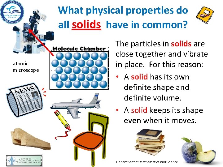 What physical properties do all solids have in common? atomic microscope The particles in