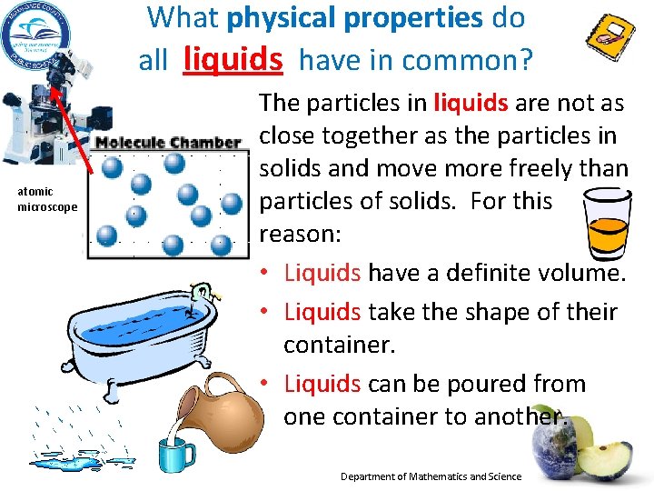 What physical properties do all liquids have in common? atomic microscope The particles in