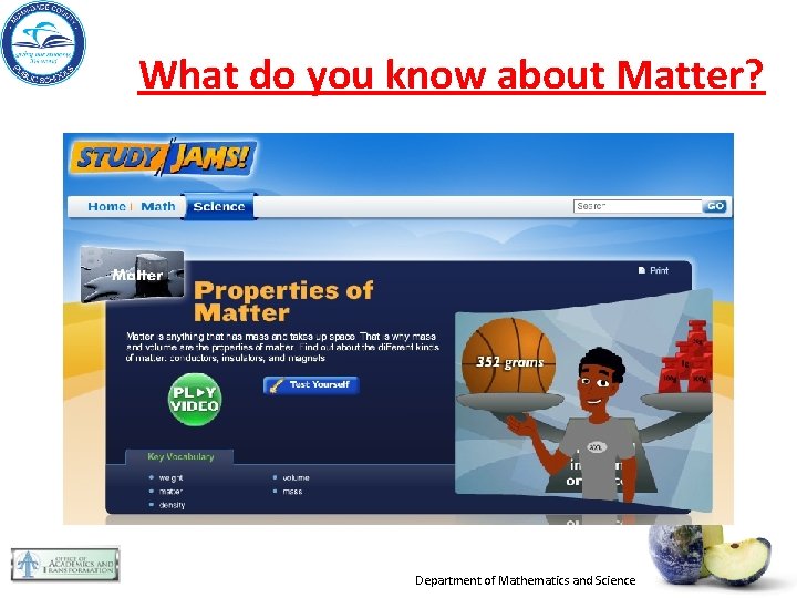 What do you know about Matter? Department of Mathematics and Science 