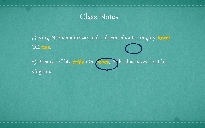 Class Notes 7) King Nebuchadnezzar had a dream about a mighty tower OR tree.