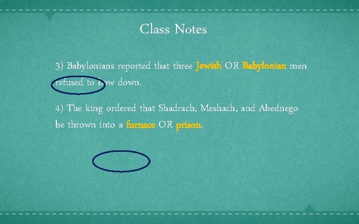 Class Notes 3) Babylonians reported that three Jewish OR Babylonian men refused to bow