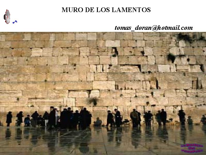 MURO DE LOS LAMENTOS tomas_doran@hotmail. com 